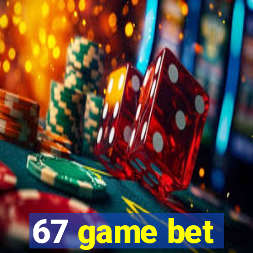 67 game bet